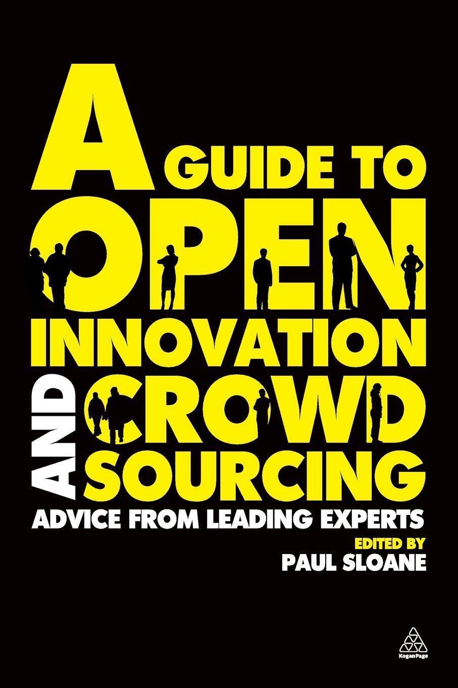 A Guide to Open Innovation and Crowdsourcing: Advice from Leading Experts in the Field