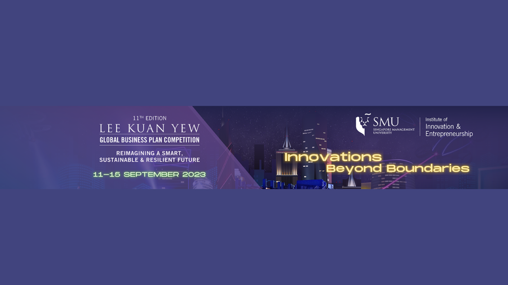 11th Edition Lee Kuan Yew Global Business Plan Competition | Singapore, Sept 15th -17th  2023